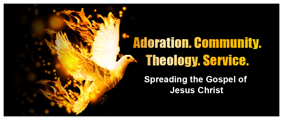 Adoration. Community. Theology. Service. Spreading the Gospel of Jesus Christ.